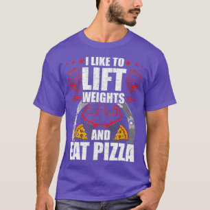 Camiseta Me Gusta Levantar Pesas Y Comer Pizza Workout