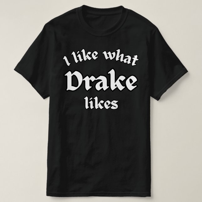 Camiseta Me Gusta Lo Que Le Gusta A Drake (Diseño del anverso)