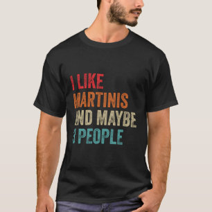 Camiseta Me Gusta Martinis Quizá 3 Personas Alcohol Cocktai