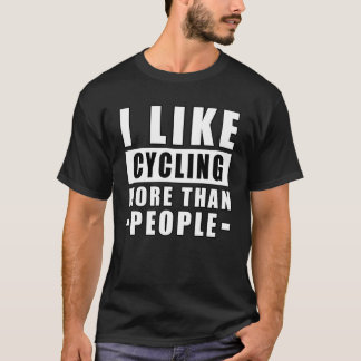 Camiseta Me gusta más el ciclismo que la gente - Divertido 