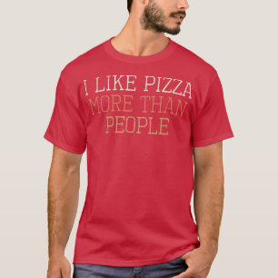 Camiseta Me Gusta Más La Pizza Que La Gente