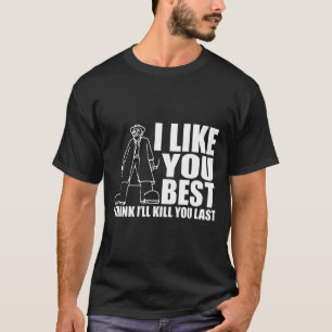 Camiseta Me Gusta Mejor Creo Que Te Mataré Últimamente