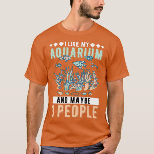 Camiseta Me Gusta Mi Acuario Y Quizá 3 Personas Acuaristas 