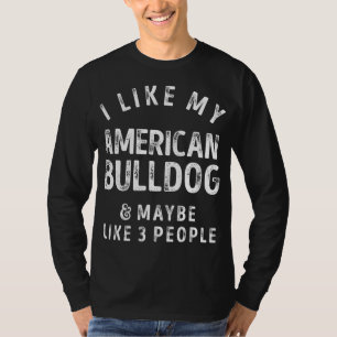 Camiseta Me Gusta Mi Bulldog Estadounidense Y Quizá 3 Perso
