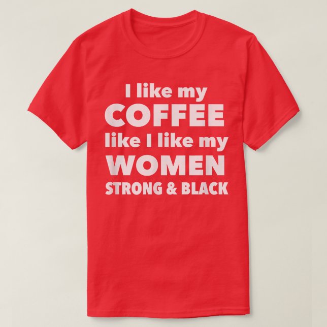 Camiseta Me gusta mi café como a mis mujeresFuerte y Bl (Diseño del anverso)