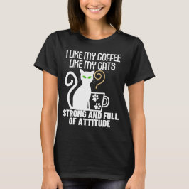 Camiseta Me gusta mi café como me gustan mis gatos tan fuer