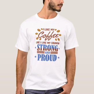 Camiseta Me gusta mi café como mi país fuerte 