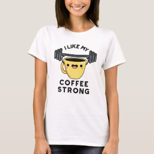 Camiseta Me Gusta Mi Café Fuerte Pun Gracioso De Bebida
