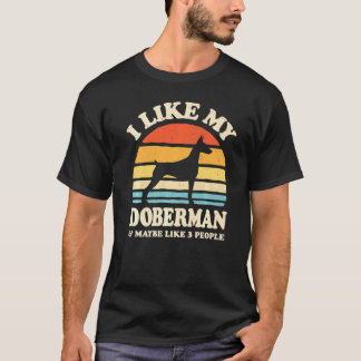 Camiseta Me Gusta Mi Doberman Y Quizá Como 3 Personas Perro
