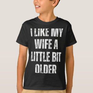 Camiseta Me gusta mi esposa un poco mayor Chistoso marido H