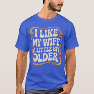 Camiseta Me gusta mi esposa un poco mayor divertido retro h
