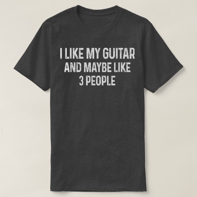 Camiseta Me gusta mi guitarra y tal vez como 3 personas Gui (Diseño del anverso)