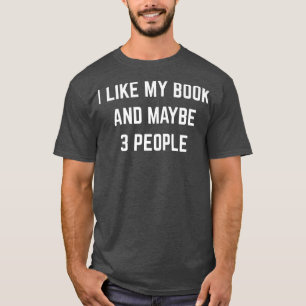 Camiseta Me Gusta Mi Libro Y Quizá 3 Personas Leyendo Libro