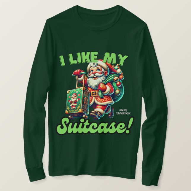 Camiseta ¡Me Gusta Mi Maleta Feliz Navidad! Funny Santa (Anverso del diseño)