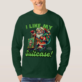 Camiseta ¡Me Gusta Mi Maleta Feliz Navidad! Funny Santa