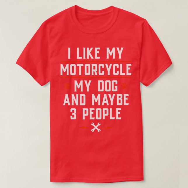 Camiseta Me Gusta Mi Motocicleta, Mi Perro Y Quizá Tres Per (Diseño del anverso)
