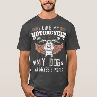 Camiseta Me gusta mi motocicleta, mi perro y tal vez tres p