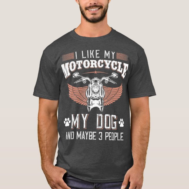 Camiseta Me gusta mi motocicleta, mi perro y tal vez tres p (Anverso)