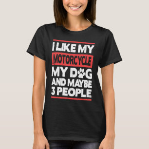 Camiseta Me gusta mi motocicleta mi perro y tal vez tres pe