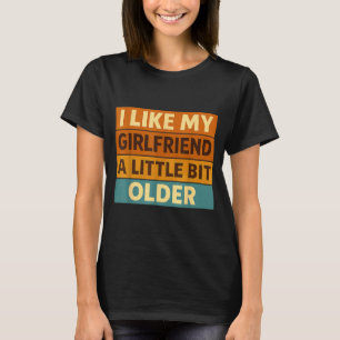 Camiseta Me Gusta Mi Novia Un Poco Mayor Dicho Divertido