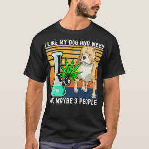Camiseta Me gusta mi perro y mi maleza y quizás 3 personas