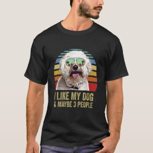 Camiseta Me gusta mi perro y tal vez 3 personas fritas de B