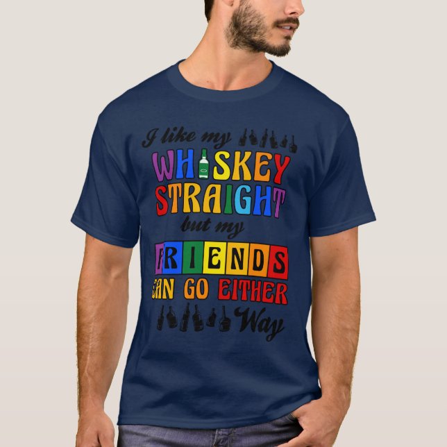 Camiseta Me gusta mi Whiskey Straight pero mis amigos LGBT  (Anverso)