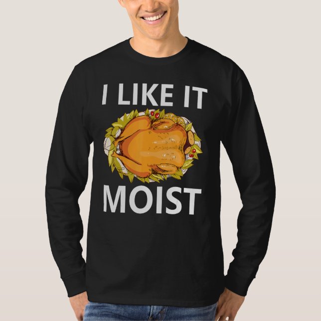 Camiseta Me Gusta Moist Thankding Dinner Costume Turke (Anverso)