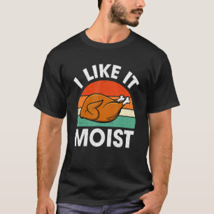 Camiseta Me Gusta Moist Turkey Disstume De Acción De Gracia