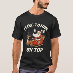 Camiseta Me gusta montar encima Me gusta deslizarme dentro