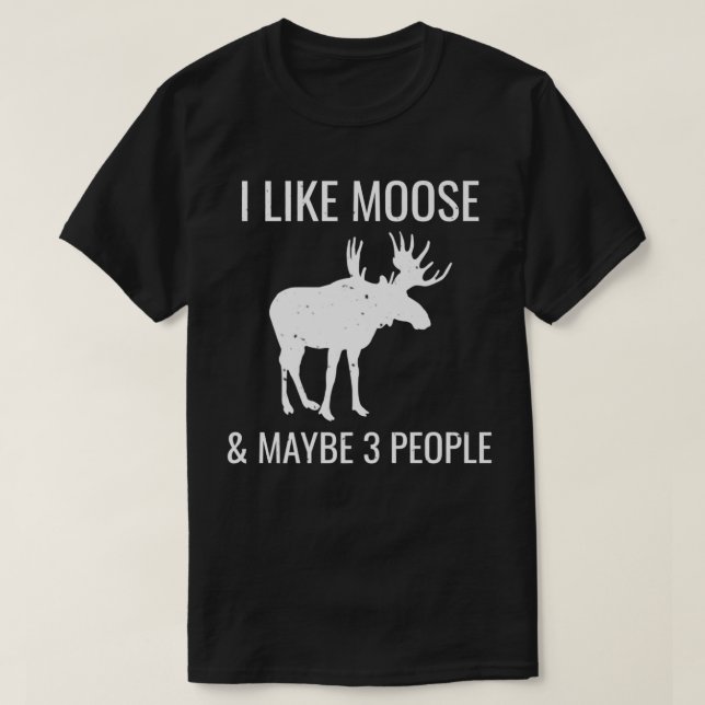 Camiseta Me Gusta Moose y tal vez 3 personas Graciosas de r (Diseño del anverso)