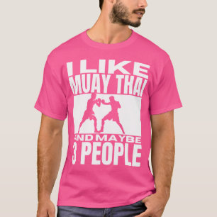 Camiseta Me Gusta Muay Thai Y Tal Vez 3 Personas Divertidas