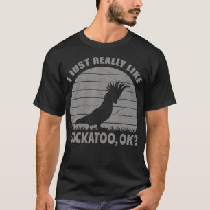 Camiseta Me Gusta Mucho Cockatoo Ok Parrots Graciosos