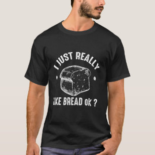 Camiseta Me Gusta Mucho El Pan Ok El Divertido Bread Lover