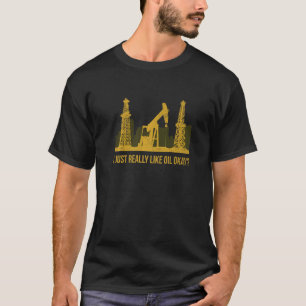 Camiseta Me Gusta Mucho El Petróleo Bien Cita Para Un Perfo