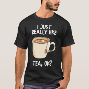 Camiseta Me Gusta Mucho El Té Ok