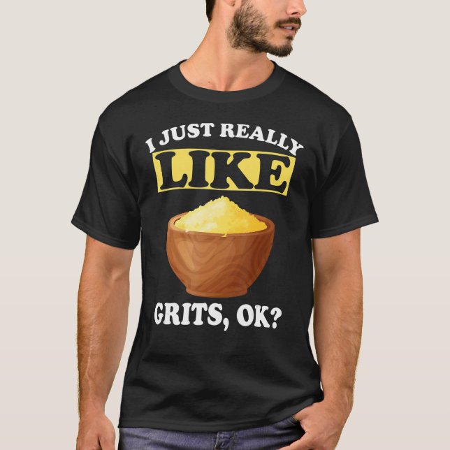 Camiseta Me gusta mucho Grits OK Funny Porridge hervido (Anverso)