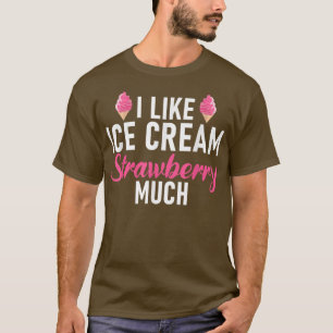 Camiseta Me gusta mucho la fresa de helado crema de hielo c