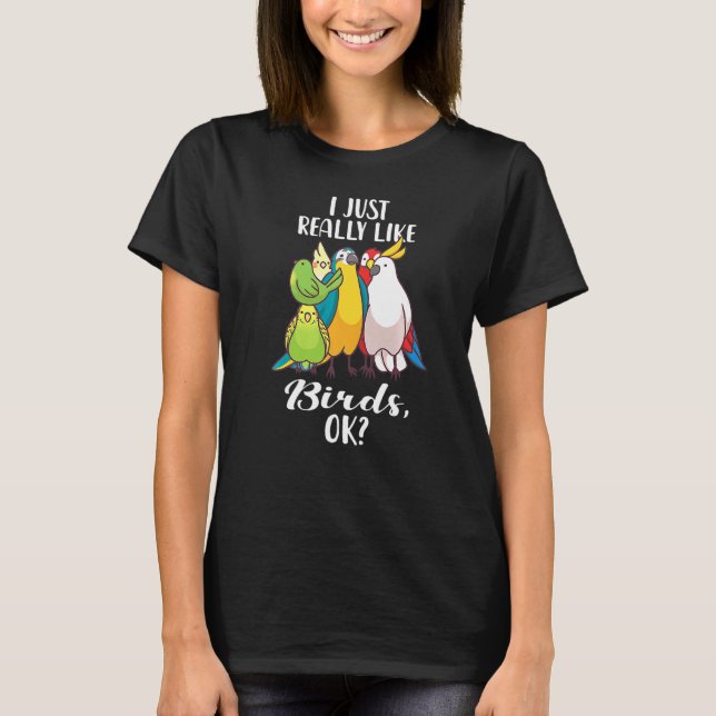 Camiseta Me Gusta Mucho Los Pájaros OK El Loro Cockatoo Bud (Anverso)