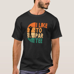 Camiseta Me Gusta Par-Tee Golf Golf Golfer Funny Let's