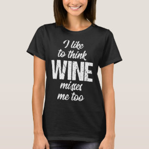 Camiseta Me Gusta Pensar Que El Vino Me Extraña También El 