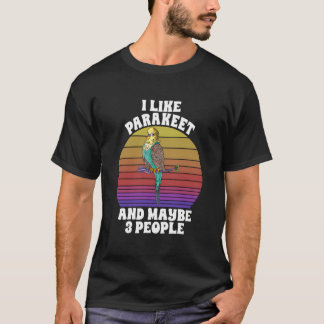 Camiseta Me Gusta Periquito Quizás 3 Personas Loro Pájaro