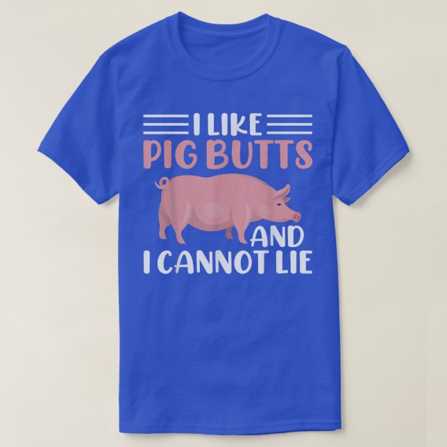 Camiseta Me gusta Pig Butts y no puedo mentir (Diseño del anverso)
