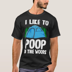Camiseta Me Gusta Poop In The Woods