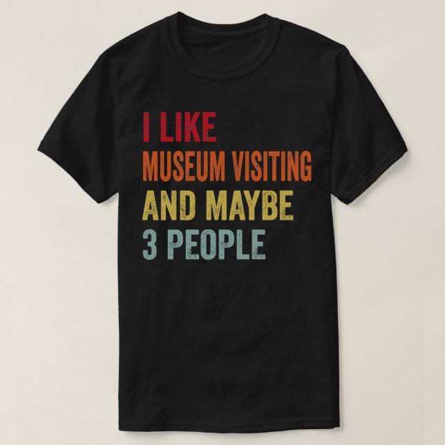 Camiseta Me gusta que el museo visite a quizás 3 personas (Diseño del anverso)