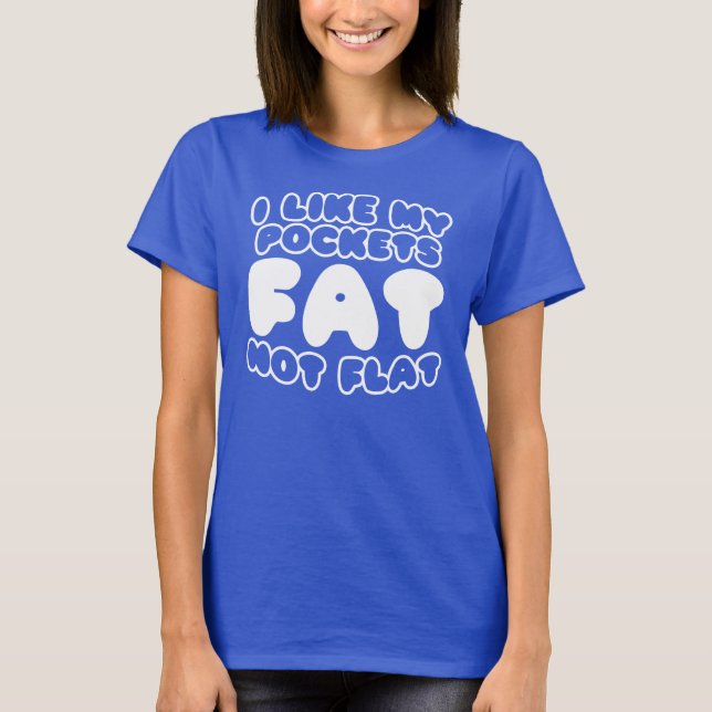 Camiseta Me Gusta Que Mis Bolsillos No Sean Planos (Anverso)