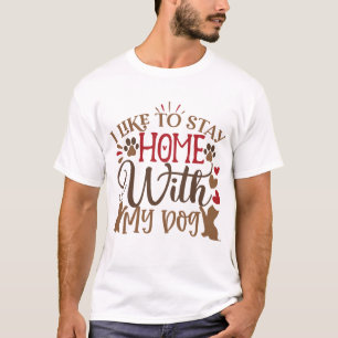 Camiseta me gusta quedarme en casa con mi perro