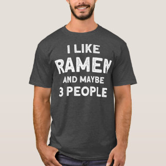 Camiseta Me Gusta Ramen Y Quizá 3 Personas Se Rame La Sopa 
