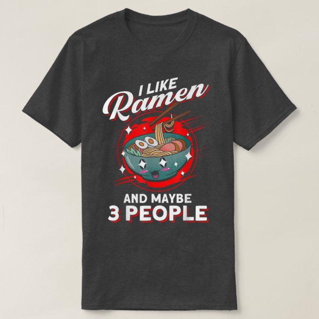Camiseta Me Gusta Ramen Y Quizás 3 Personas Sopa Japonesa R (Diseño del anverso)