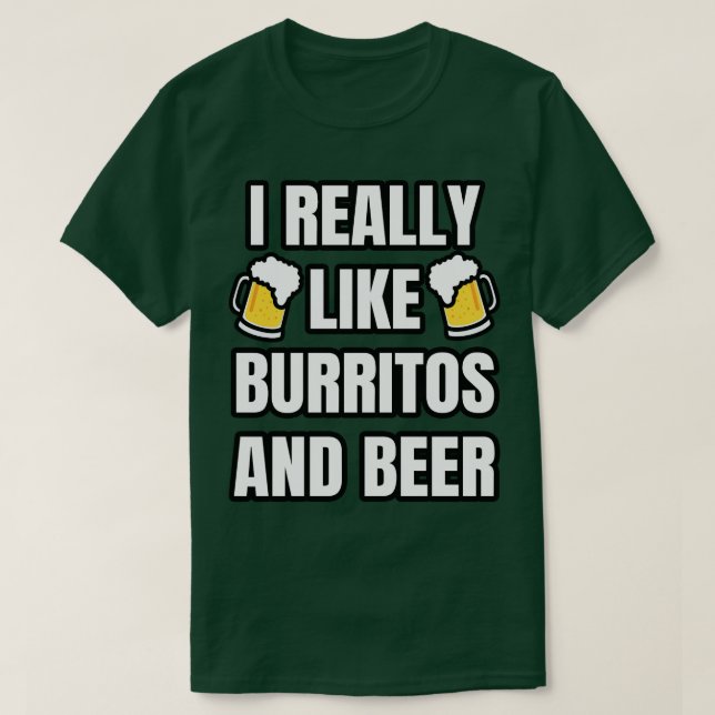 Camiseta Me Gusta Realmente Burritos Y Cerveza (Diseño del anverso)